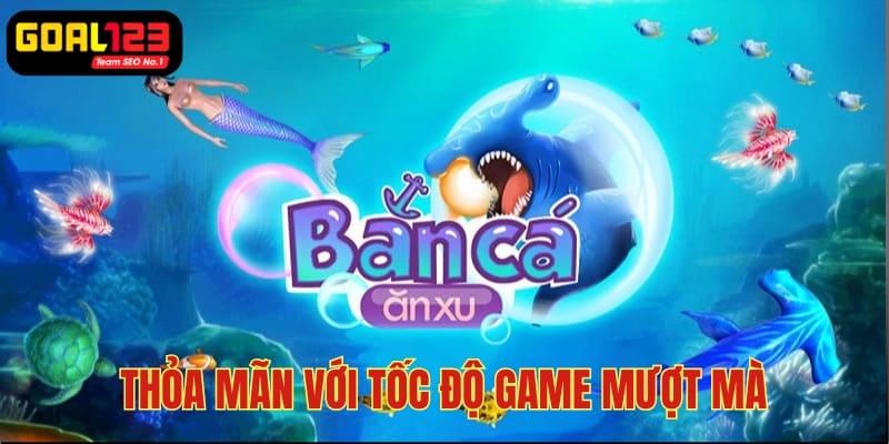 Tốc độ load game mượt mà là ưu điểm lớn khi chơi bắn cá Goal123