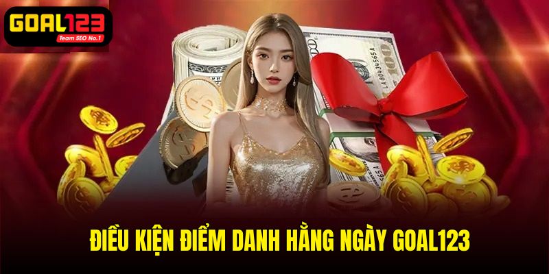 Điều kiện tham gia chương trình điểm danh hằng ngày