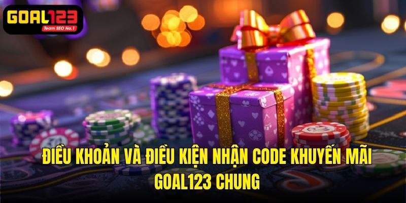 Những thông tin về điều khoản và điều kiện nhận code khuyến mãi goal123 