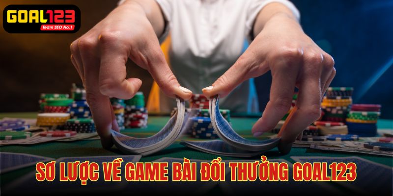 Game bài đổi thưởng Goal123 đảm bảo sự chuyên nghiệp 