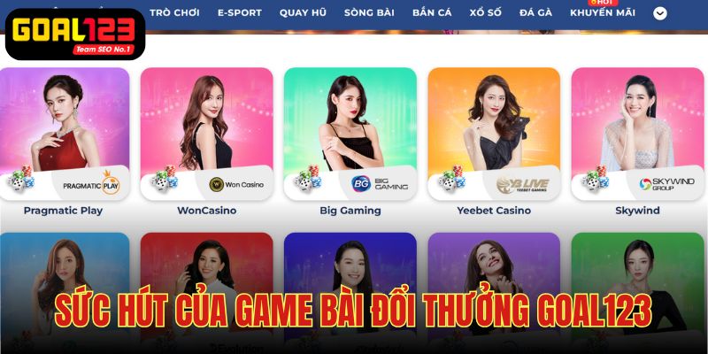 Có đến 15 sảnh chơi game bài đổi thưởng Goal123 tha hồ lựa chọn