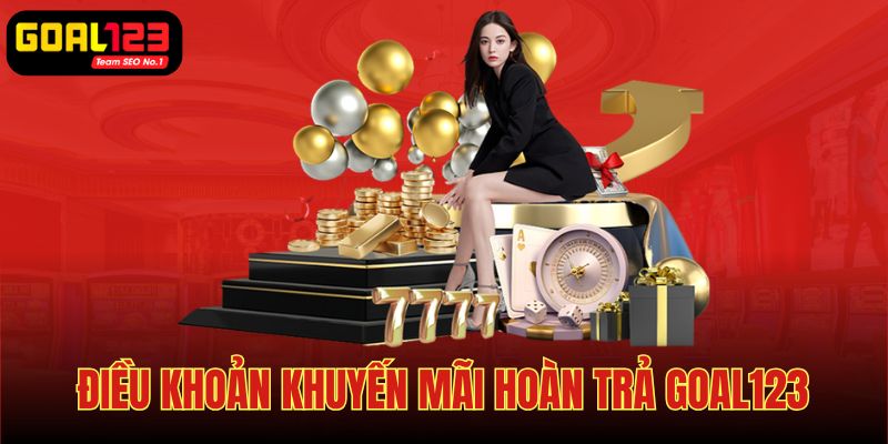 Các điều khoản quan trọng áp dụng với ưu đãi hoàn trả