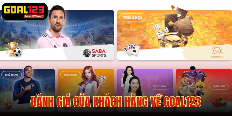 Khách hàng đánh giá Goal123 là địa chỉ cá cược trực tuyến chất lượng