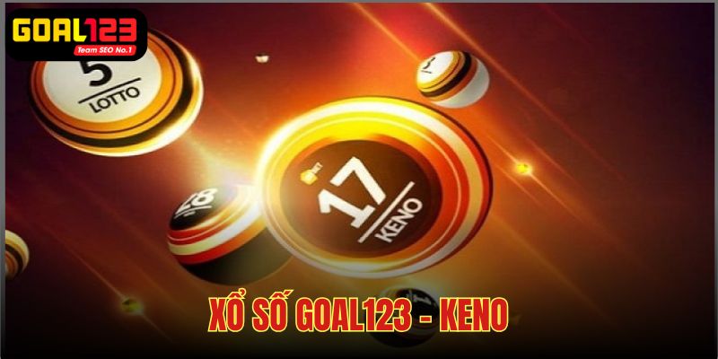 Xổ số Goal123 - Hình thức chơi số Keno hấp dẫn